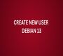 How to create a new user on Debian 13 with simple step-by-step commands. Includes sudo setup, password options, and user management tips.